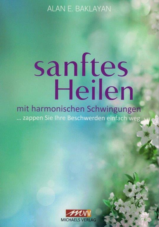 Baklayan: Sanftes Heilen mit harmonischen Schwingungen  Sanftes Heilen mit harmonischen Schwingungen von Alan E. Baklayan auf deutsch