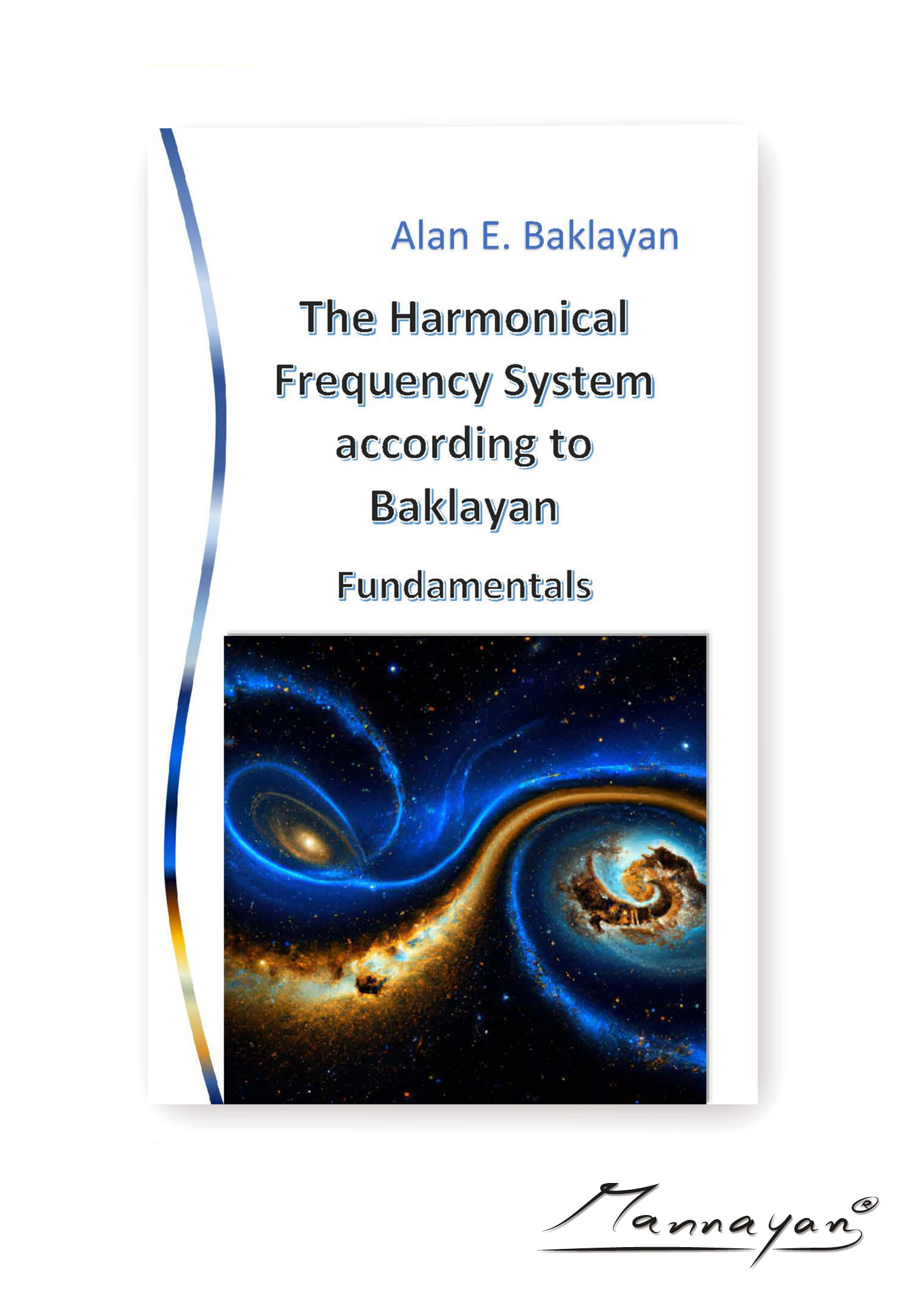 Baklayan: The Harmonical Frequency System according to Baklayan - Fundamentals Baklayan: The Harmonical Frequency System according to Baklayan - Fundamentals